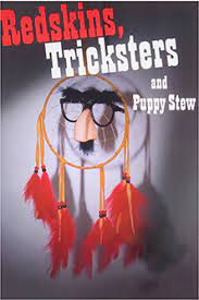 Redskins, Tricksters and Puppy Stew