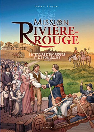 Mission Rivière-Rouge : l'histoire d'un peuple et de son Église