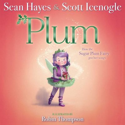 Plum : how the Sugar Plum Fairy got her wings