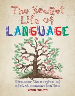 The secret life of language : discover the origins of global communication