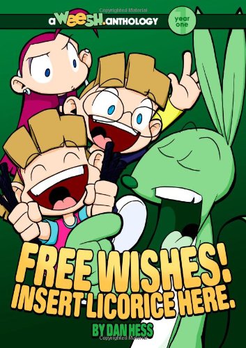 Free wishes! Insert licorice here : a Weesh.anthology. Year one /