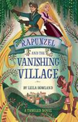 Rapunzel and the vanishing village : a Tangled novel