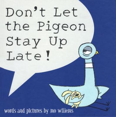 Don't let the pigeon stay up late!