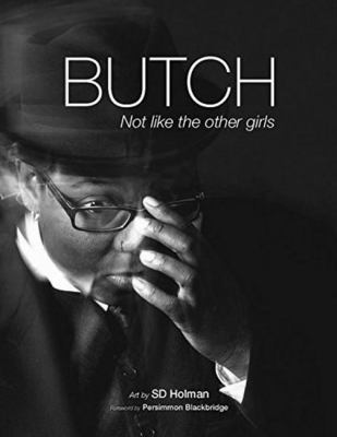BUTCH : not like the other girls