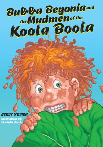 Bubba Begonia and the mudmen of the Koola Boola