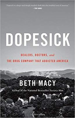 Dopesick : dealers, doctors, and the drug company that addicted America