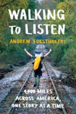 Walking to listen : 4,000 miles across America, one story at a time