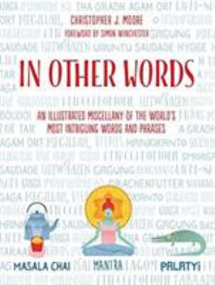 In other words : an illustrated miscellany of the world's most intriguing words and phrases