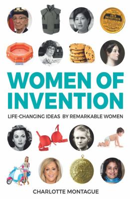 Women of invention : life-changing ideas by remarkable women