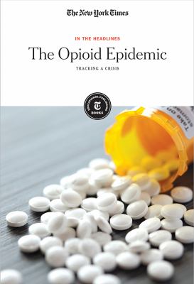 The opioid epidemic : tracking a crisis