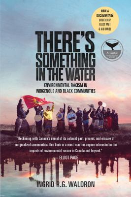 There's something in the water : environmental racism in indigenous and black communities