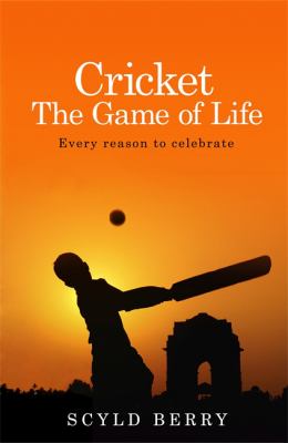 Cricket : the game of life : every reason to celebrate