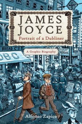 James Joyce : portrait of a Dubliner, a graphic biography