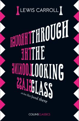 Through the looking glass : and what Alice found there