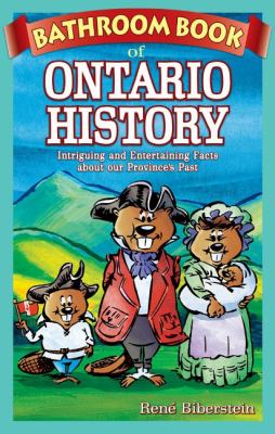 Bathroom book of Ontario history : intriguing and entertaining facts about our province's past