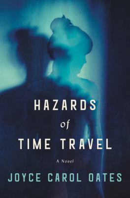 Hazards of time travel : a novel