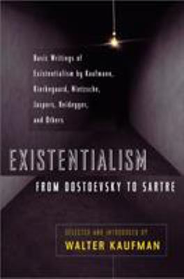 Existentialism : from Dostoevsky to Sartre