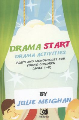 Drama start : drama activities, plays and monologues for young children (ages 3-8)
