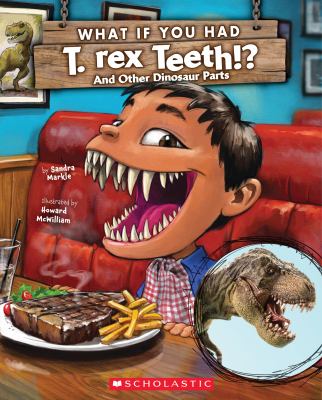What if you had T. rex teeth? : and other dinosaur parts