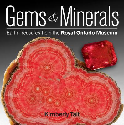 Gems & minerals : earth treasures from the Royal Ontario Museum