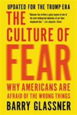The culture of fear : why Americans are afraid of the wrong things