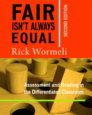 Fair isn't always equal : assessment & grading in the differentiated classroom