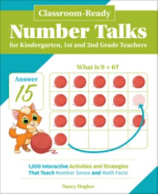Classroom-ready number talks for kindergarten, first and second grade teachers : 1000 interactive activities and strategies that teach number sense and math facts