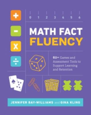 Math fact fluency : 60+ games and assessment tools to support learning and retention
