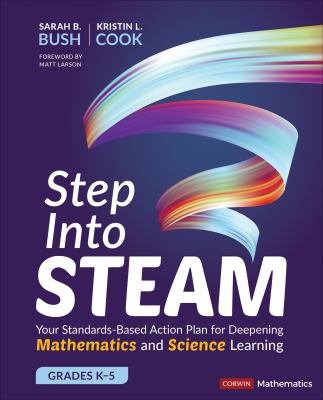 Step into STEAM : your standards-based action plan for deepening mathematics and science learning grades K-5