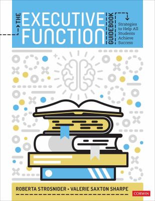 The executive function guidebook : strategies to help all students achieve success