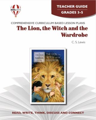 The lion, the witch and the wardrobe by C.S. Lewis. Teacher guide /
