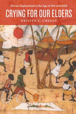 Crying for our elders : African orphanhood in the age of HIV and AIDS