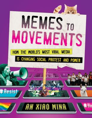 Memes to movements : how the world's most viral media is changing social protest and power