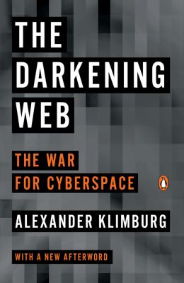 The darkening web : the war for cyberspace