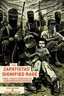 The Zapatistas' dignified rage : final public speeches of Subcommander Marcos