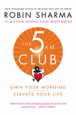 The 5 am club : own your morning, elevate your life