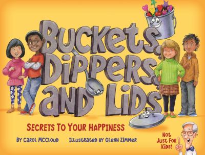 Buckets, dippers, and lids : secrets to your happiness