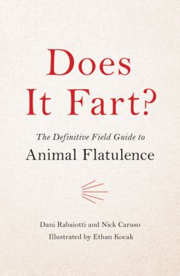 Does it fart? : the definitive field guide to animal flatulence