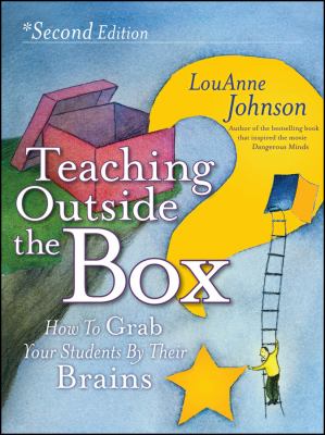 Teaching outside the box : how to grab your students by their brains