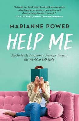 Help me! : one woman's quest to find out if self-help really can change her life