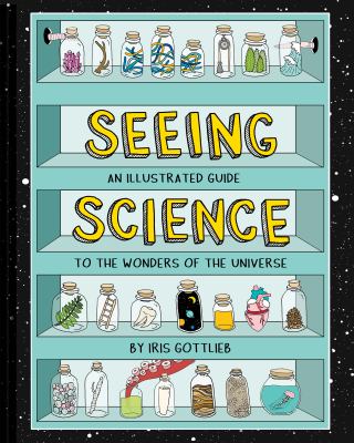 Seeing science : an illustrated guide to the wonders of the universe