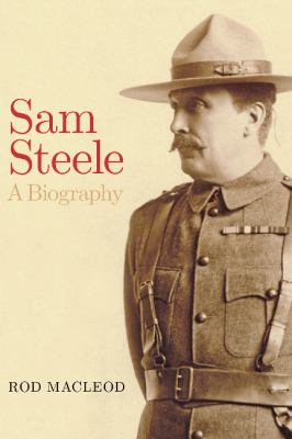 Sam Steele : a biography