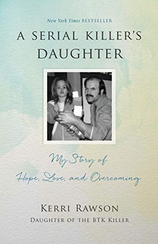 A serial killer's daughter : my story of faith, love, and overcoming