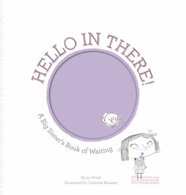 Hello in there : a big sister's book of waiting
