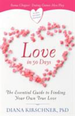 Love in 90 days : the essential guide to finding your own true love