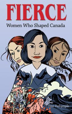 Fierce : women who shaped Canada