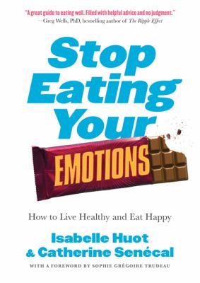 Stop eating your emotions : how to live healthy and eat happy