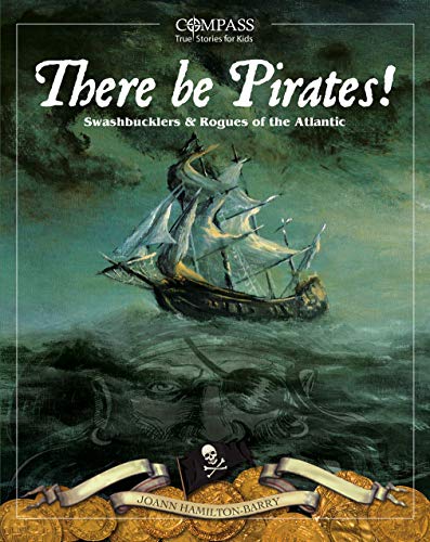 There be pirates! : swashbucklers & rogues of the Atlantic