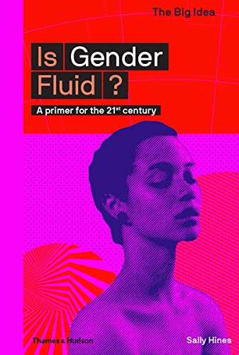 Is gender fluid? : a primer for the 21st century