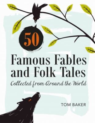 50 famous fables and folk tales : collected from around the world